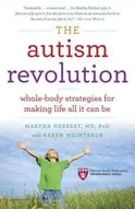 The Autism Revolution - Whole-Body Strategies for Making Life All It Can Be