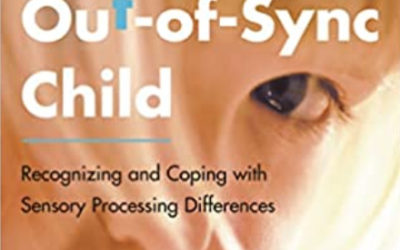 The Out-of-Sync Child: Recognizing and Coping with Sensory Processing Differences (Third Edition)