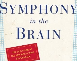 A Symphony in the Brain: The Evolution of the New Brain Wave Biofeedback