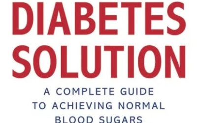 Dr. Bernstein’s Diabetes Solution: The Complete Guide to Achieving Normal Blood Sugars